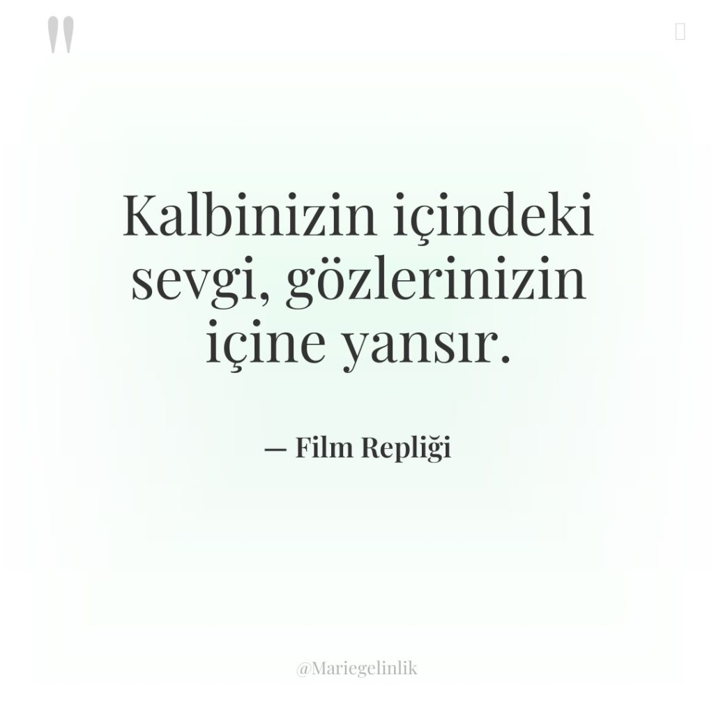 Kalbinizin içindeki sevgi, gözlerinizin içine yansır.