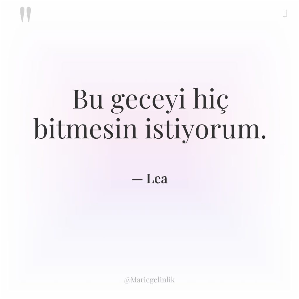 Bu geceyi hiç bitmesin istiyorum.