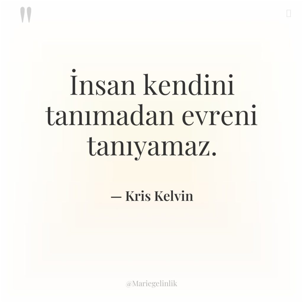 İnsan kendini tanımadan evreni tanıyamaz.