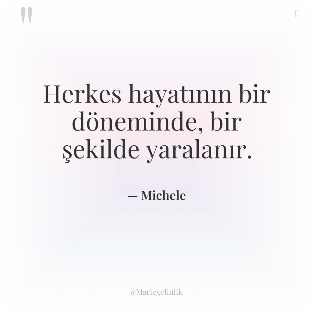 Herkes hayatının bir döneminde, bir şekilde yaralanır.