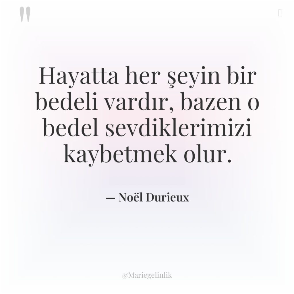 Hayatta her şeyin bir bedeli vardır, bazen o bedel sevdiklerimizi…