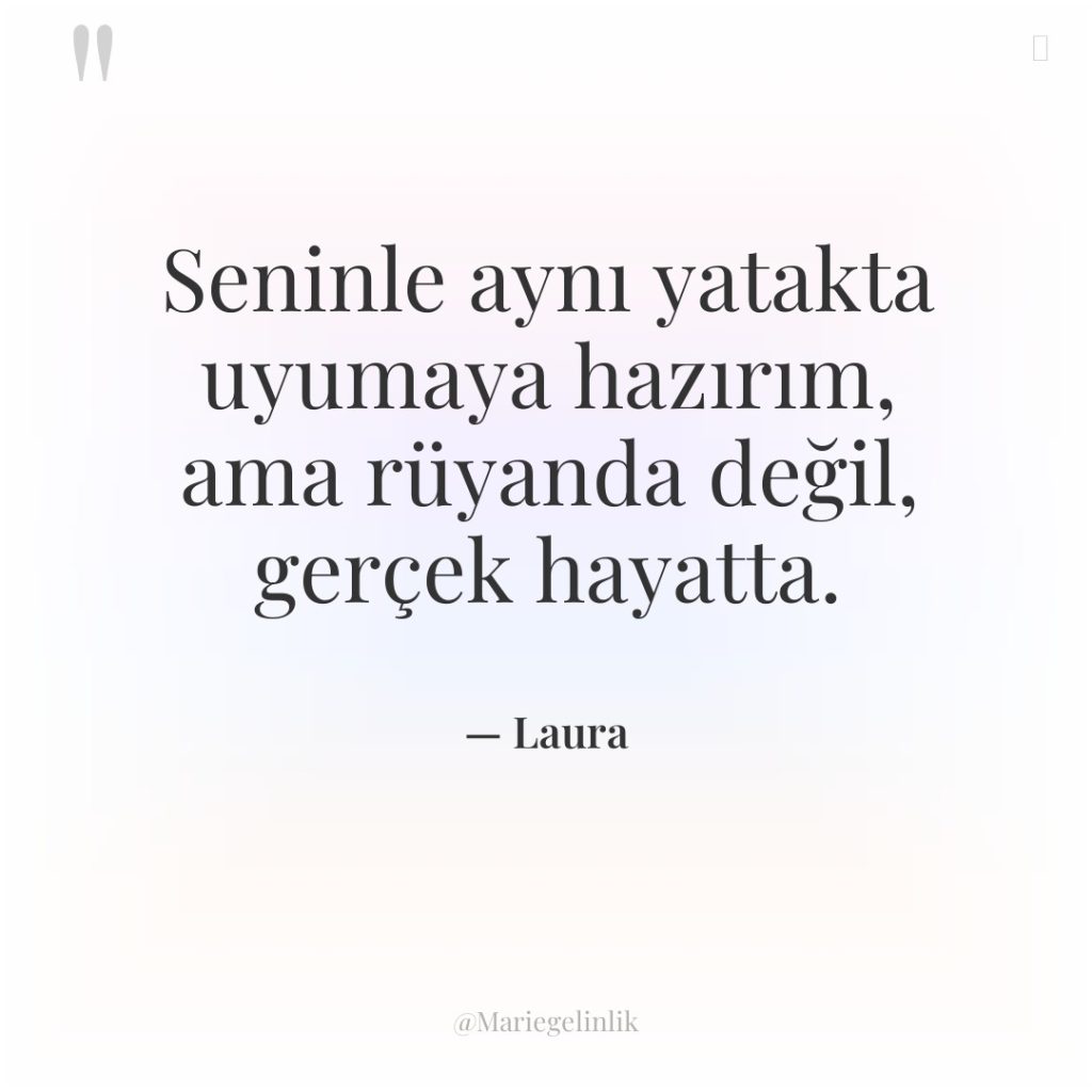 Seninle aynı yatakta uyumaya hazırım, ama rüyanda değil, gerçek hayatta.