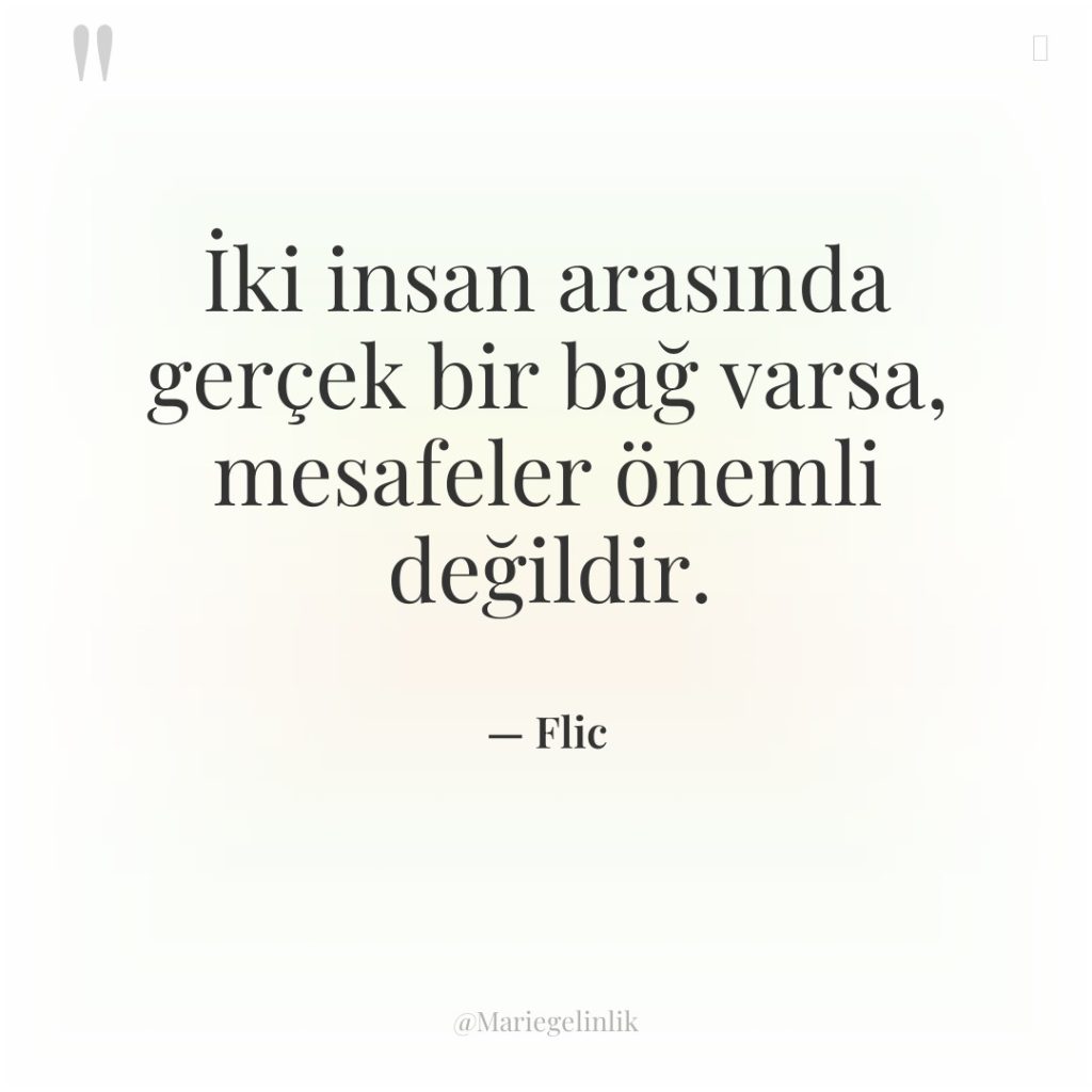 İki insan arasında gerçek bir bağ varsa, mesafeler önemli değildir.