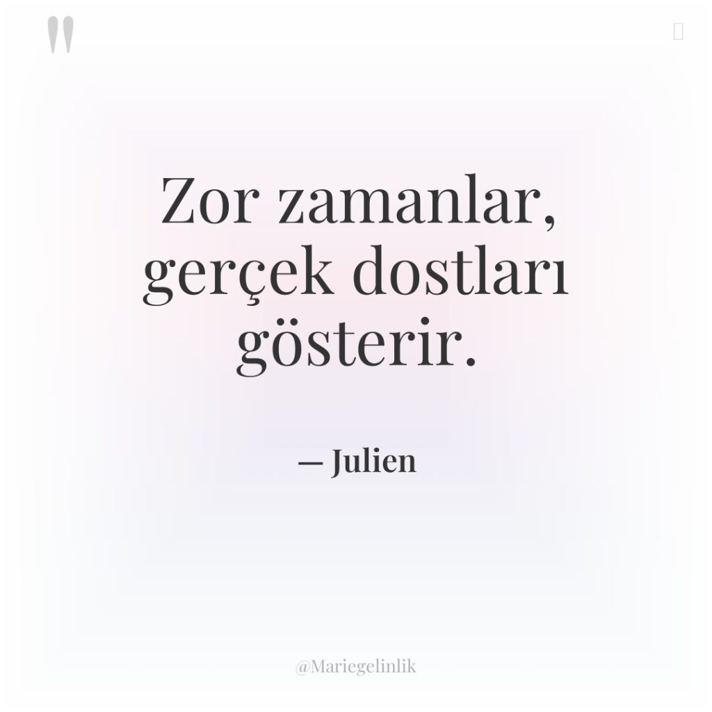 Zor zamanlar, gerçek dostları gösterir.