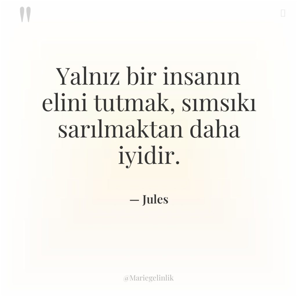 Yalnız bir insanın elini tutmak, sımsıkı sarılmaktan daha iyidir.