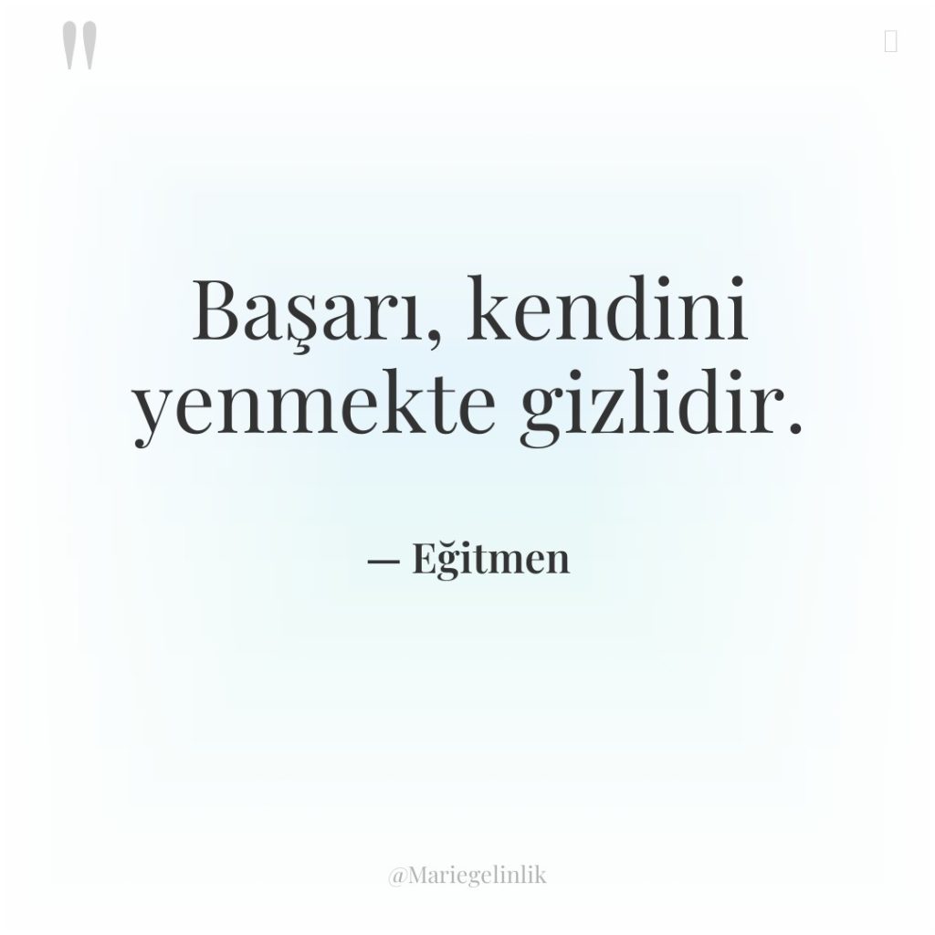 Başarı, kendini yenmekte gizlidir.