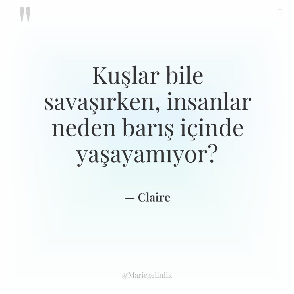 Kuşlar bile savaşırken, insanlar neden barış içinde yaşayamıyor?