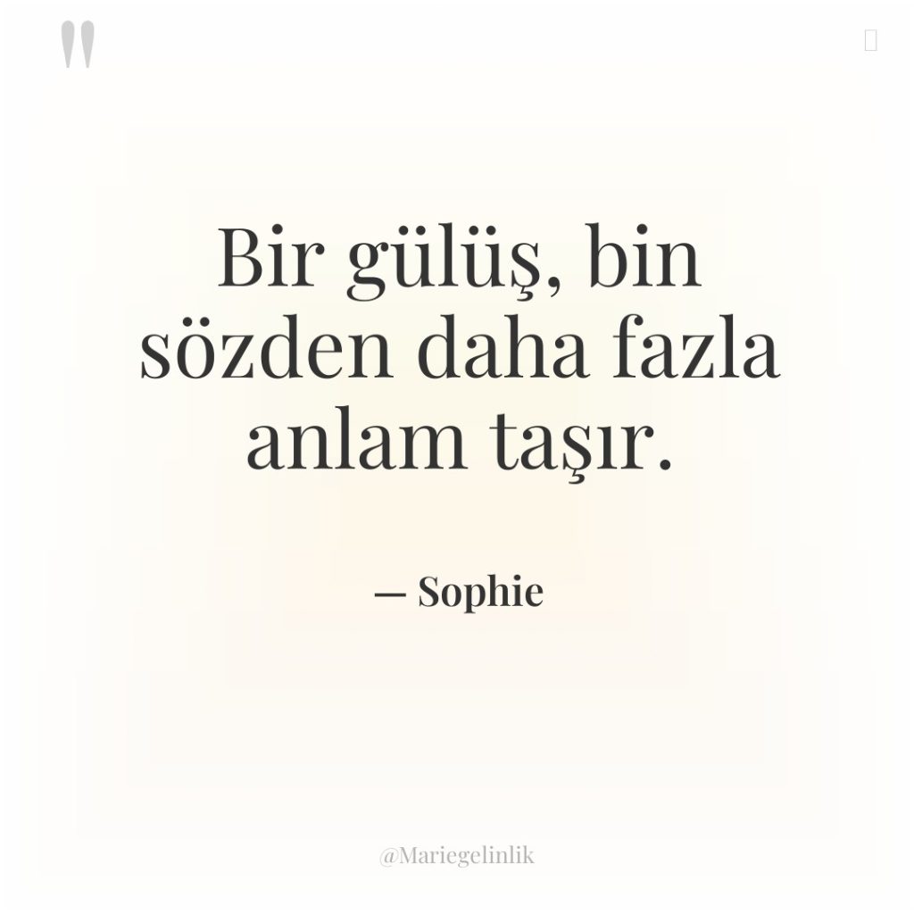 Bir gülüş, bin sözden daha fazla anlam taşır.