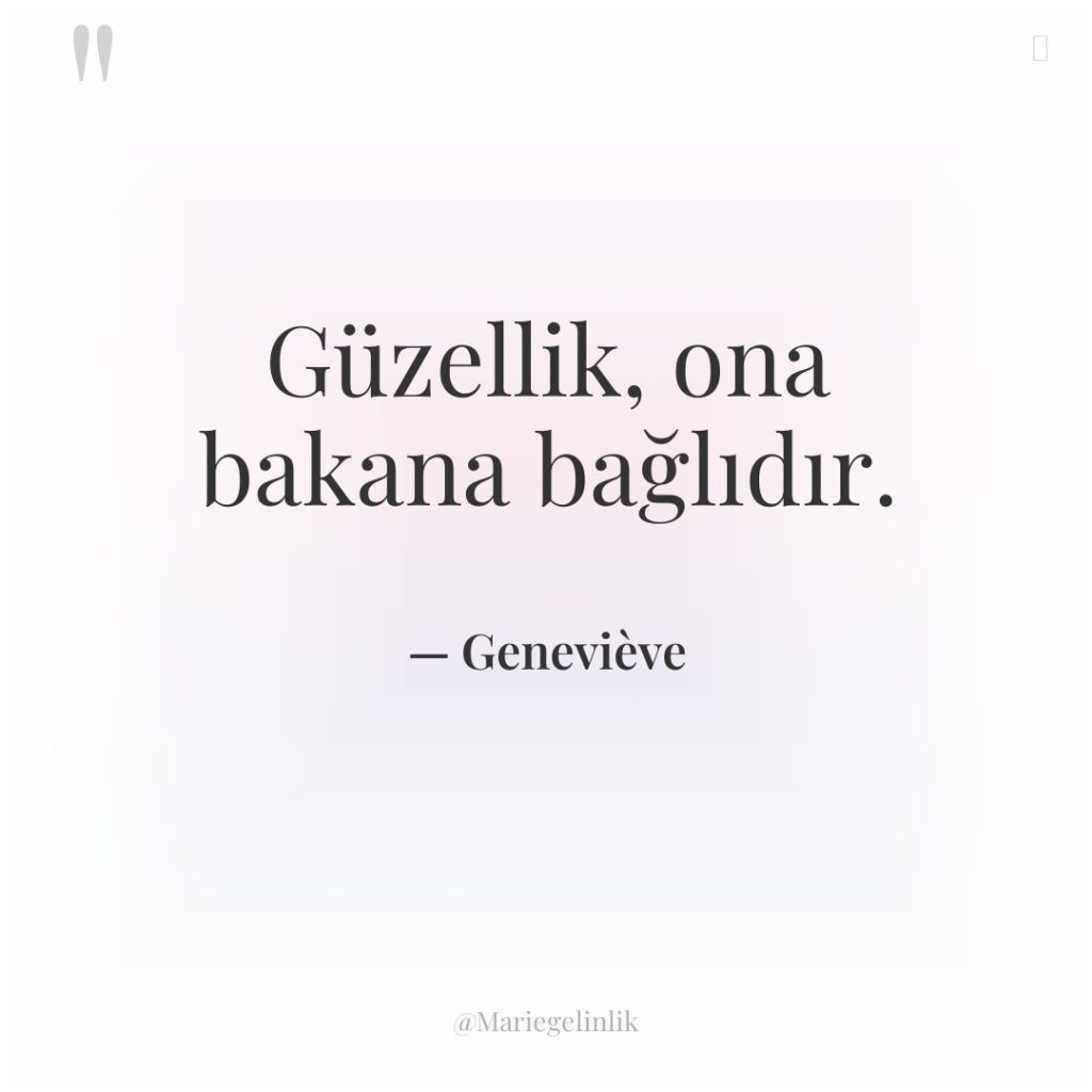 Güzellik, ona bakana bağlıdır.