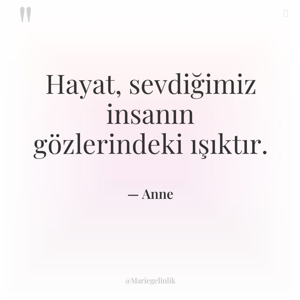 Hayat, sevdiğimiz insanın gözlerindeki ışıktır.