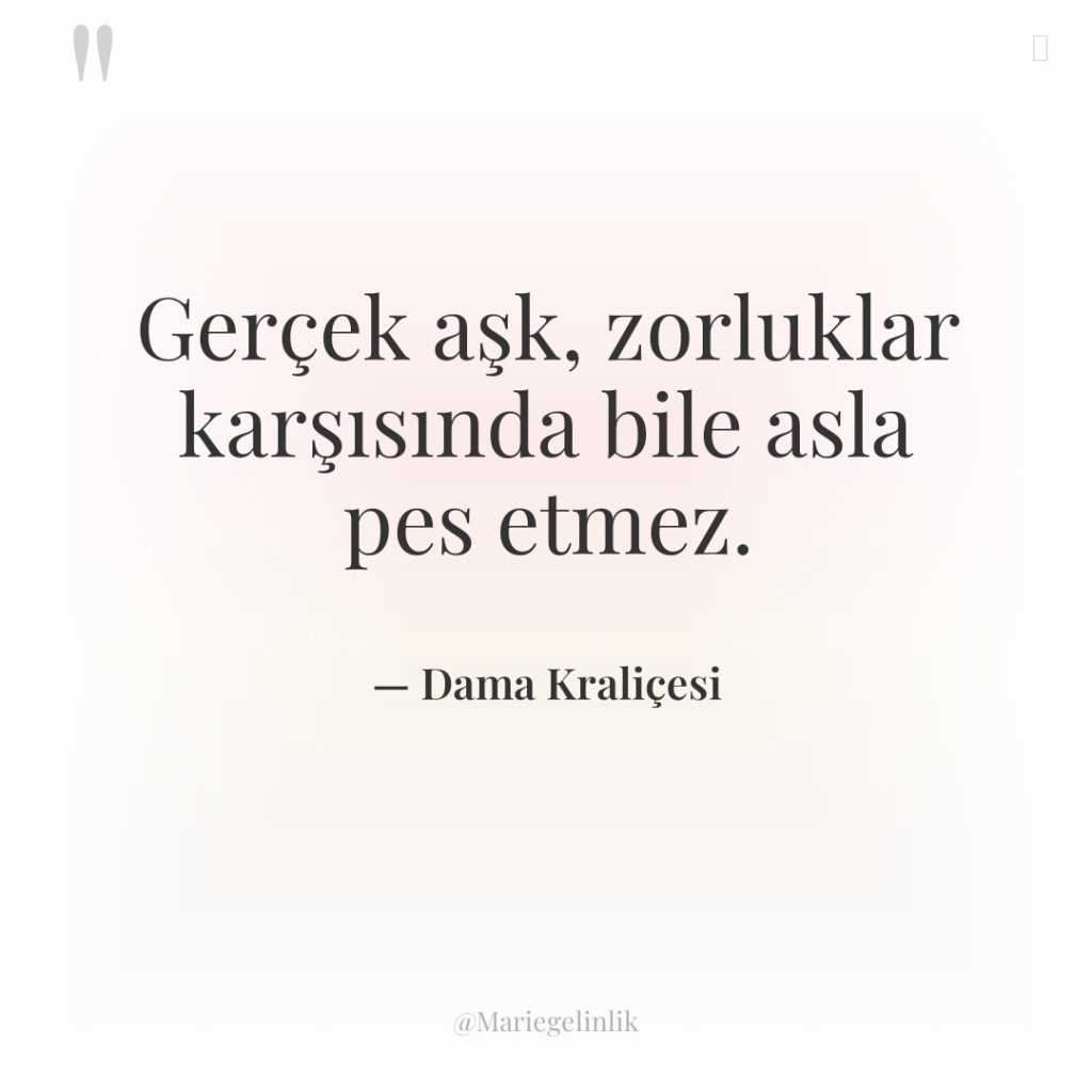 Gerçek aşk, zorluklar karşısında bile asla pes etmez.