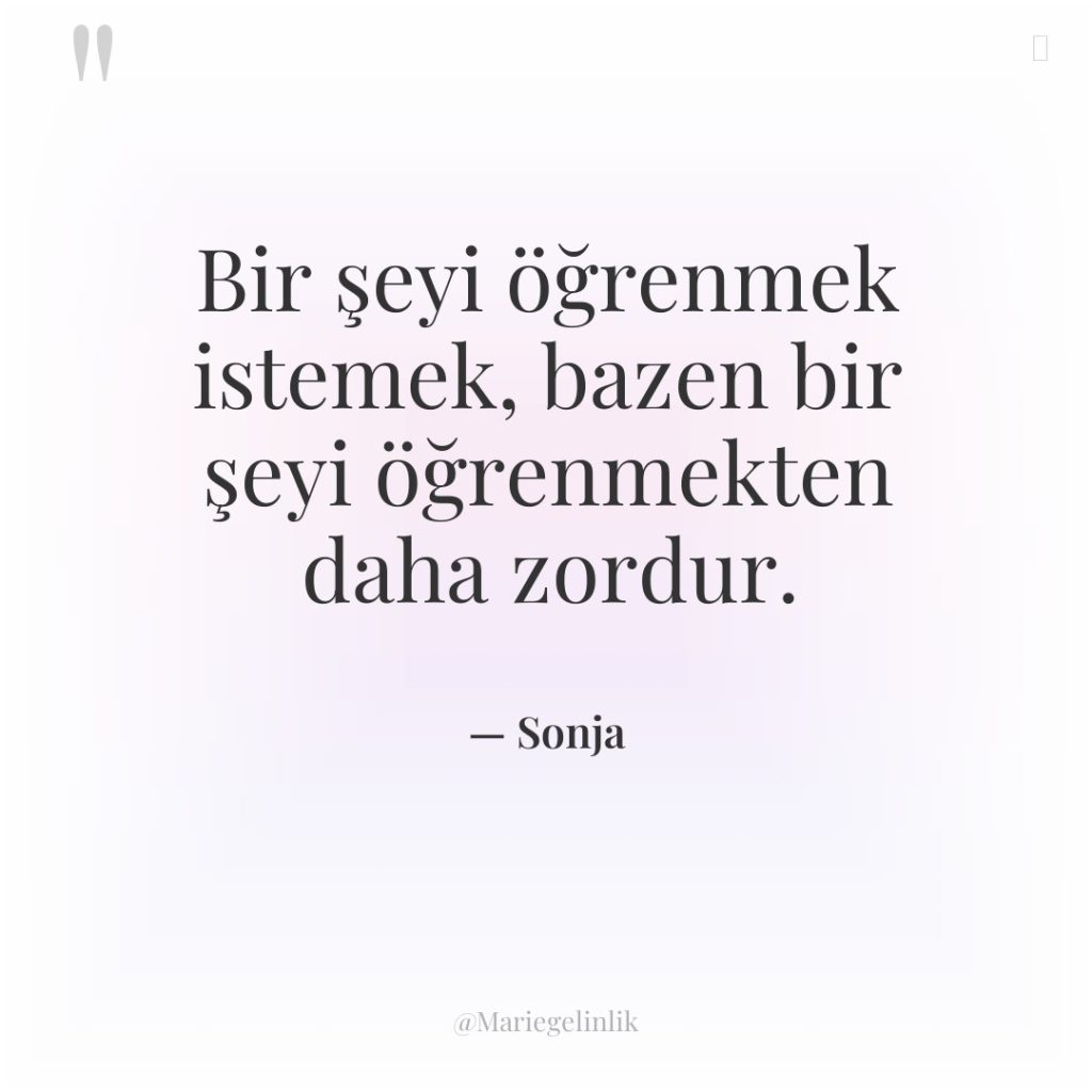 Bir şeyi öğrenmek istemek, bazen bir şeyi öğrenmekten daha zordur.