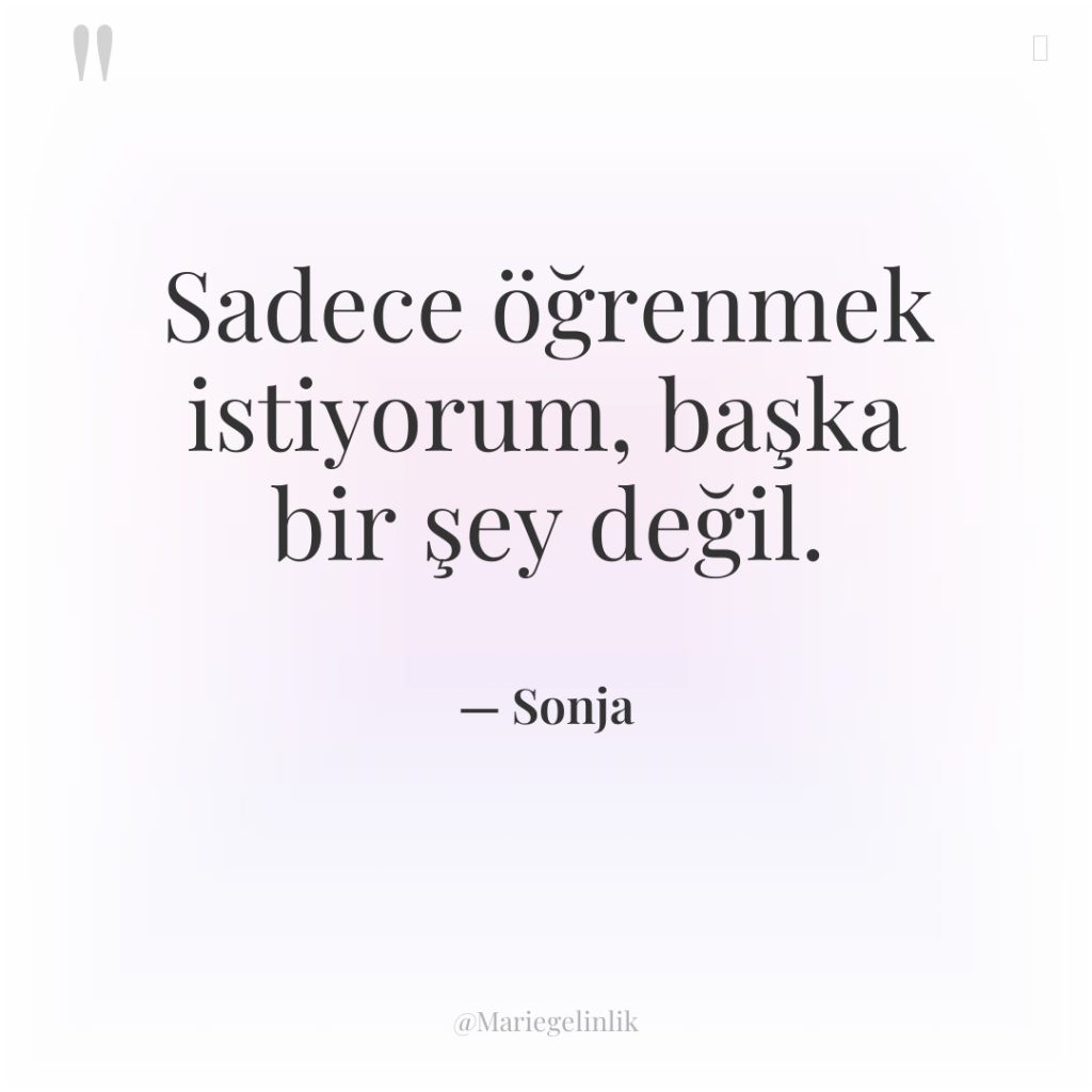 Sadece öğrenmek istiyorum, başka bir şey değil.