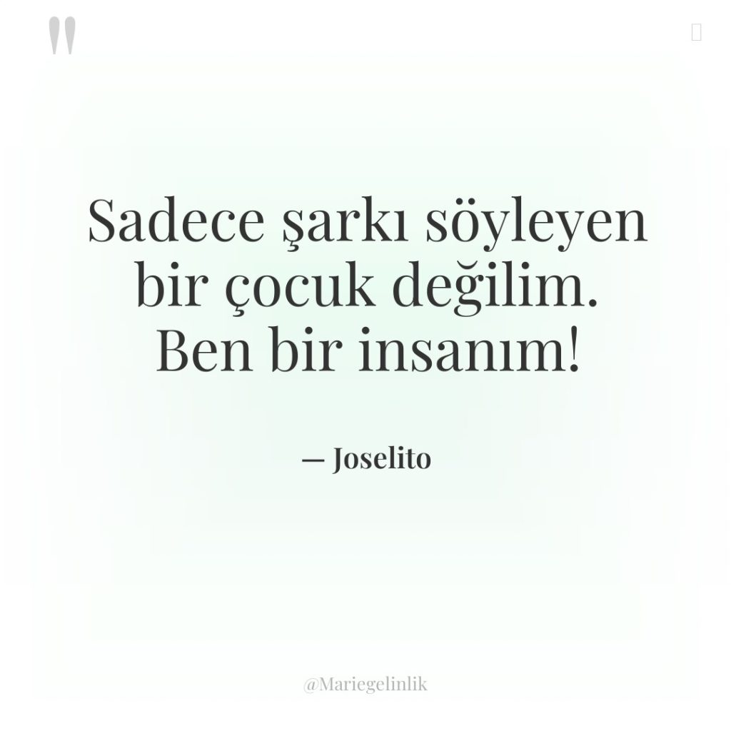 Sadece şarkı söyleyen bir çocuk değilim. Ben bir insanım!