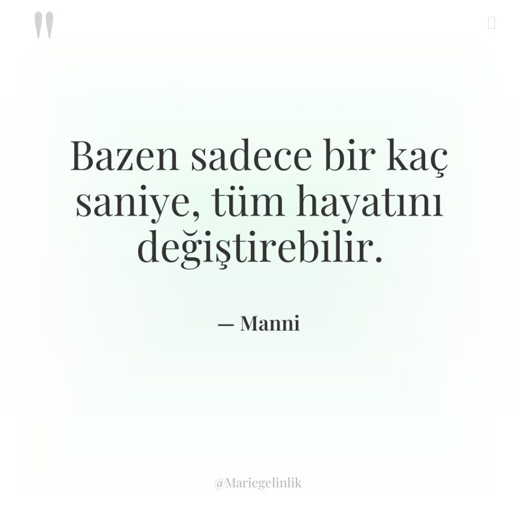 Bazen sadece bir kaç saniye, tüm hayatını değiştirebilir.