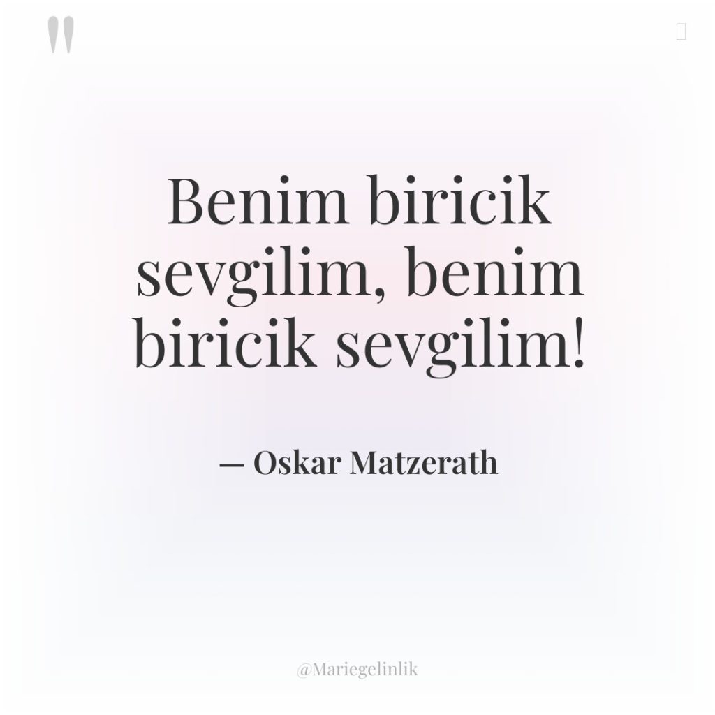 Benim biricik sevgilim, benim biricik sevgilim!