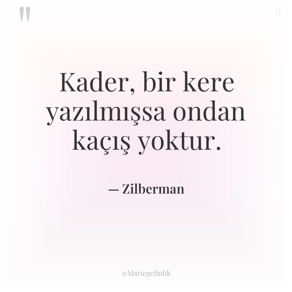 Kader, bir kere yazılmışsa ondan kaçış yoktur.