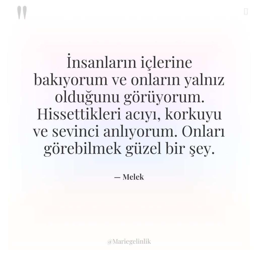 İnsanların içlerine bakıyorum ve onların yalnız olduğunu görüyorum. Hissettikleri acıyı,…