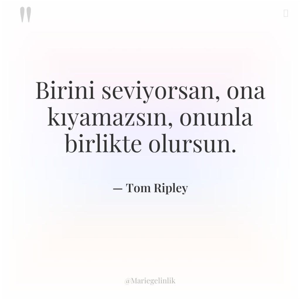 Birini seviyorsan, ona kıyamazsın, onunla birlikte olursun.