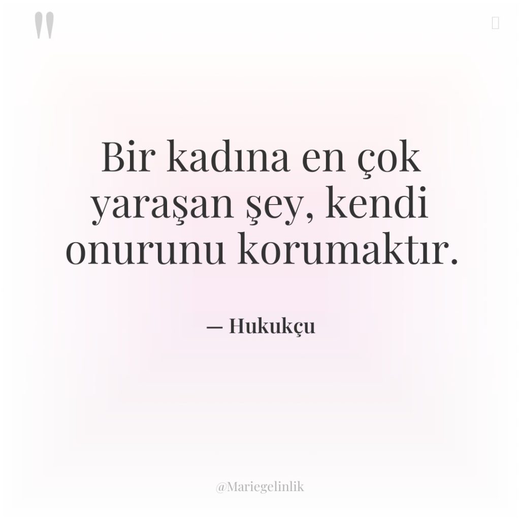 Bir kadına en çok yaraşan şey, kendi onurunu korumaktır.