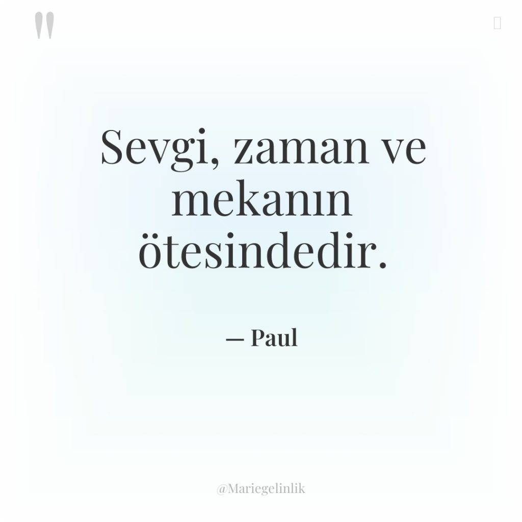 Sevgi, zaman ve mekanın ötesindedir.