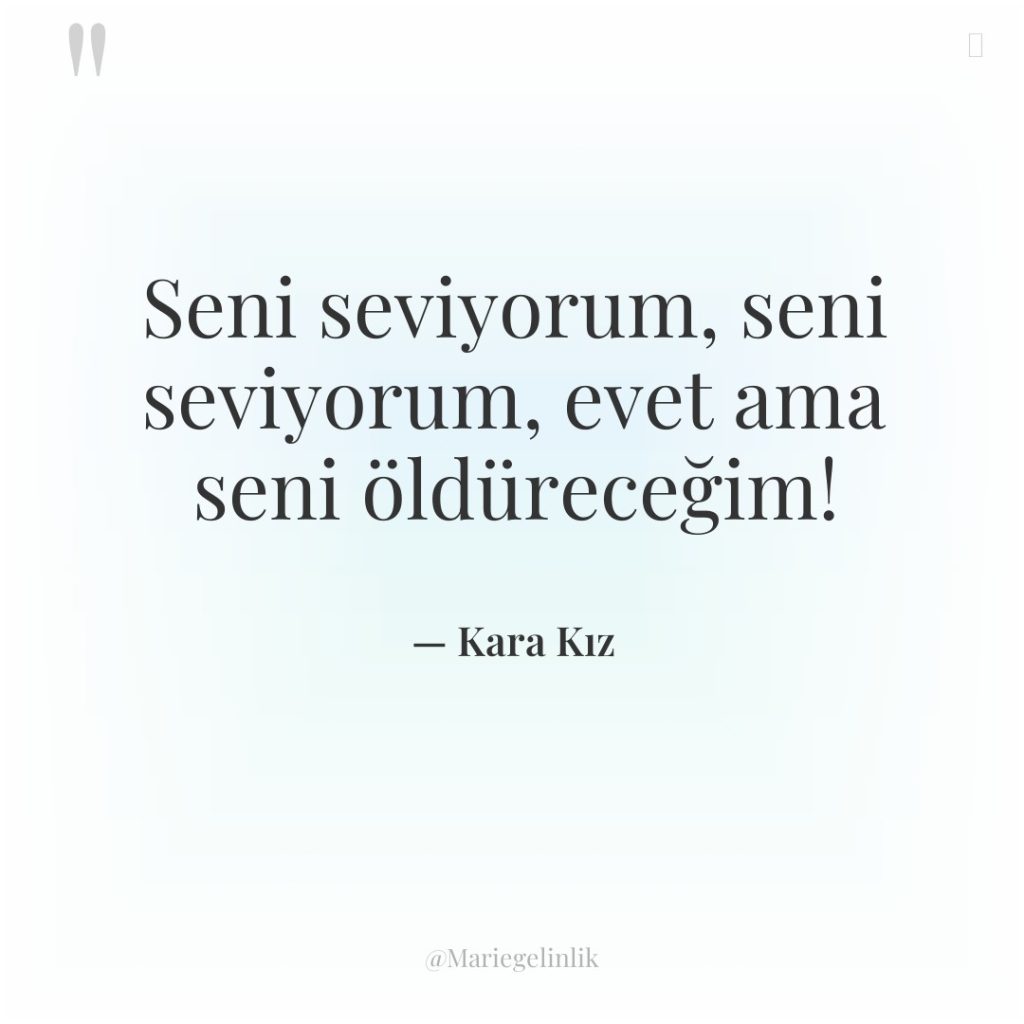 Seni seviyorum, seni seviyorum, evet ama seni öldüreceğim!