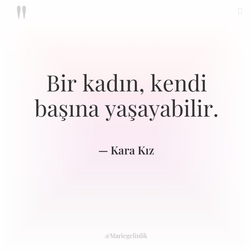 Bir kadın, kendi başına yaşayabilir.