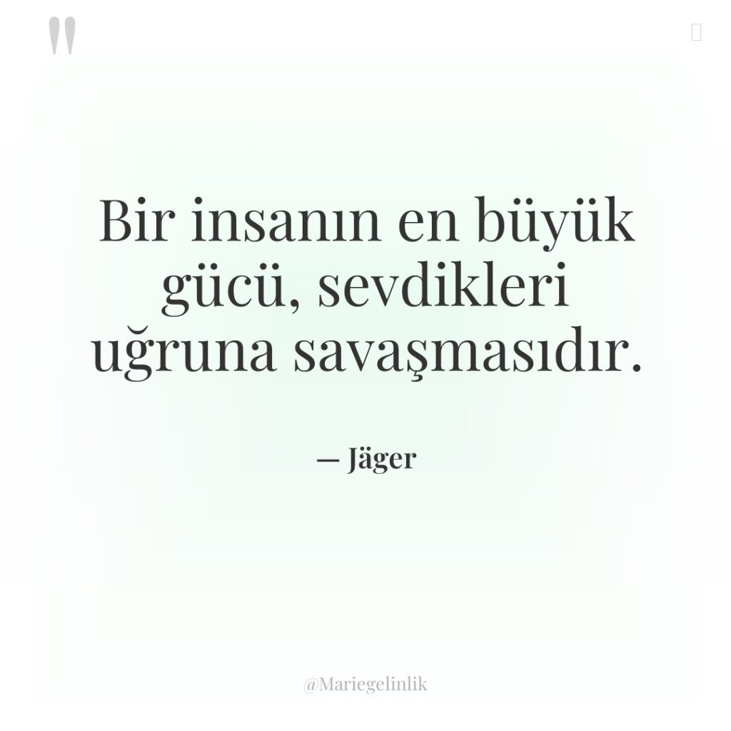 Bir insanın en büyük gücü, sevdikleri uğruna savaşmasıdır.