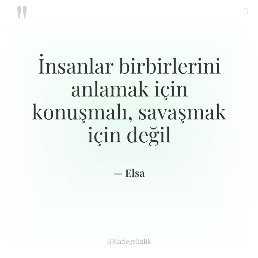 İnsanlar birbirlerini anlamak için konuşmalı, savaşmak için değil