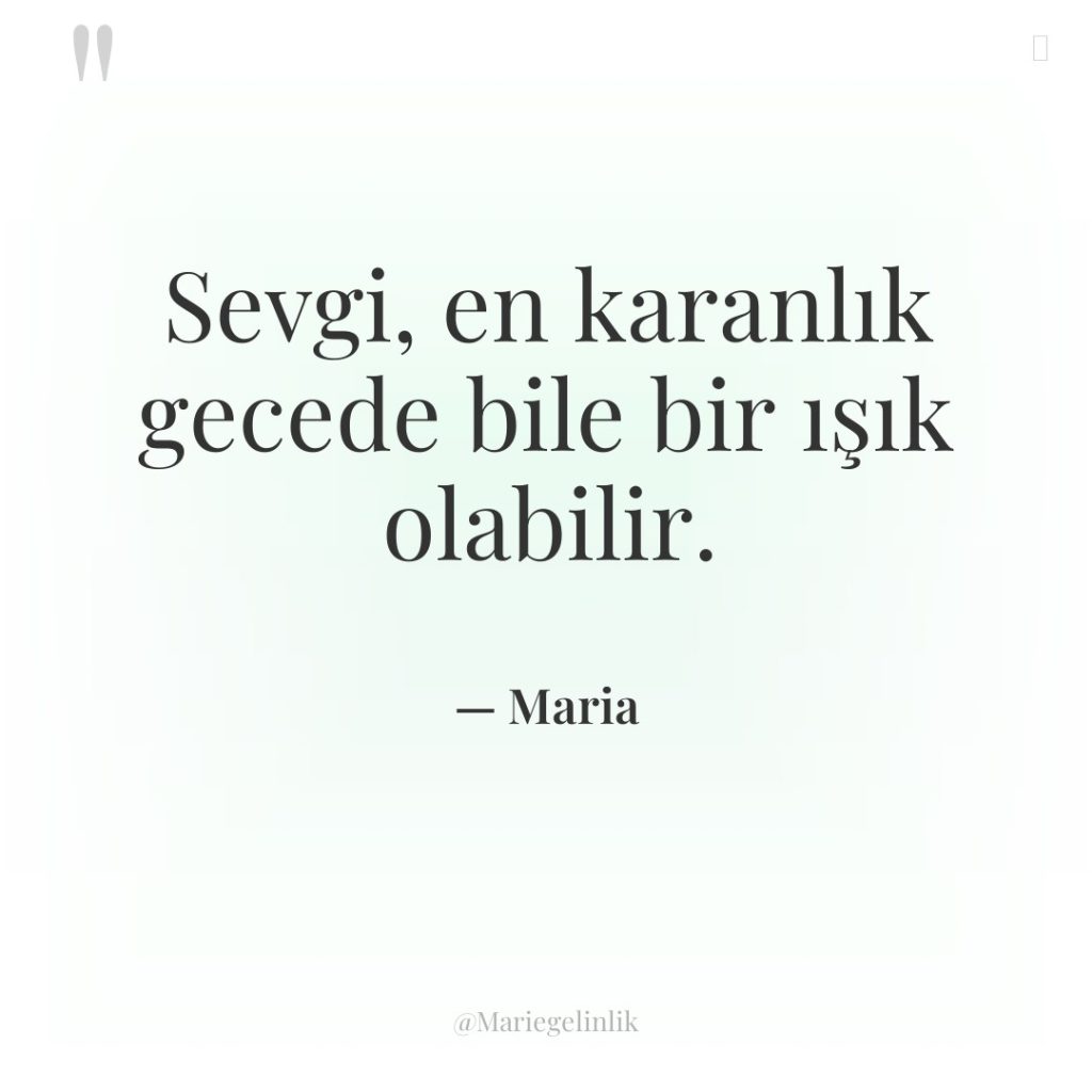 Sevgi, en karanlık gecede bile bir ışık olabilir.