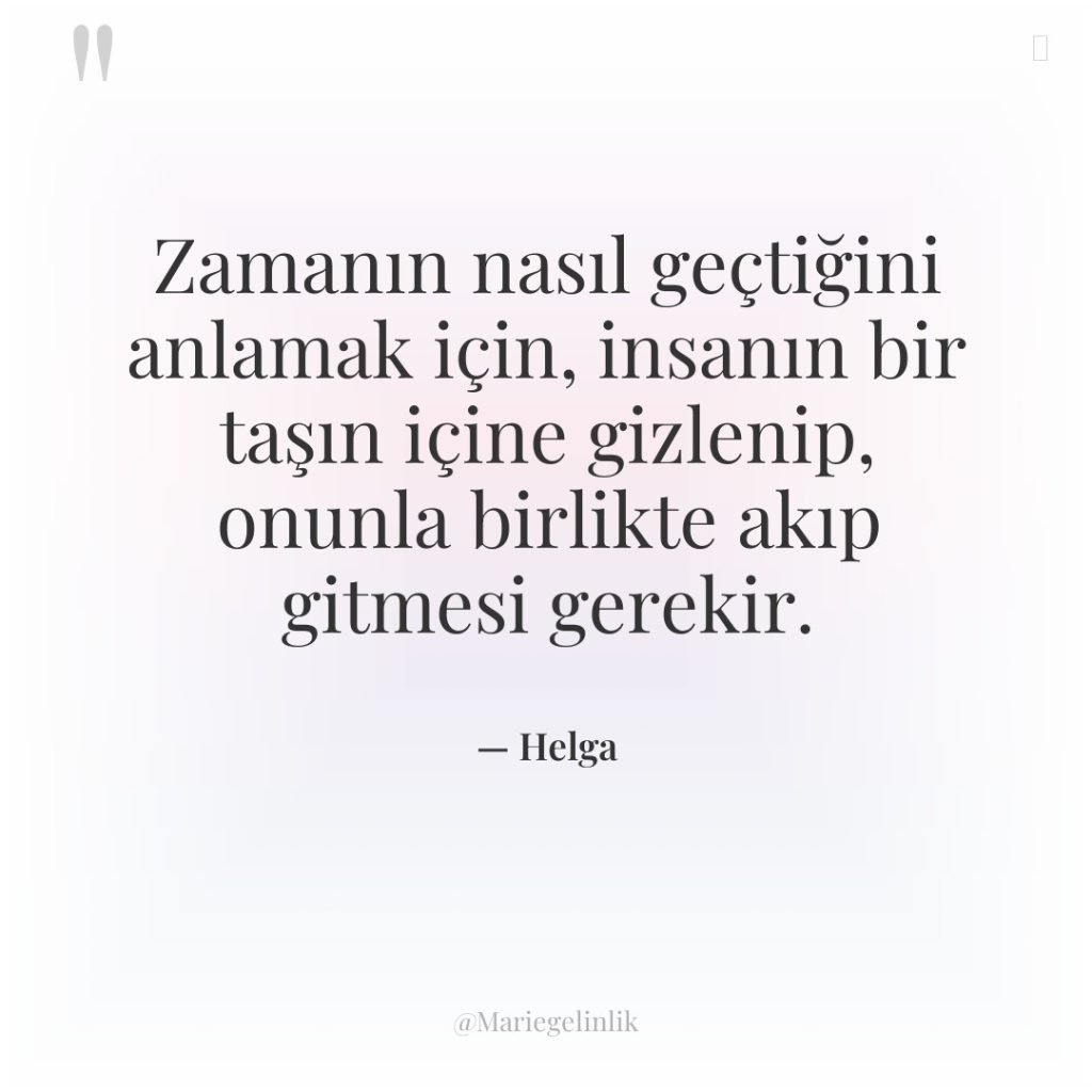Zamanın nasıl geçtiğini anlamak için, insanın bir taşın içine gizlenip,…