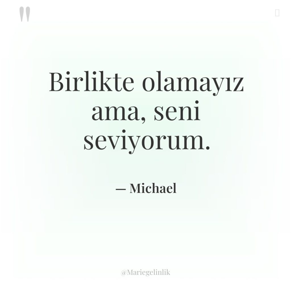 Birlikte olamayız ama, seni seviyorum.