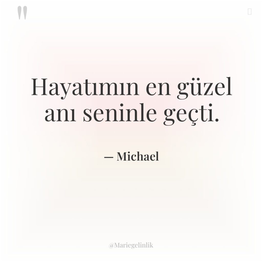 Hayatımın en güzel anı seninle geçti.