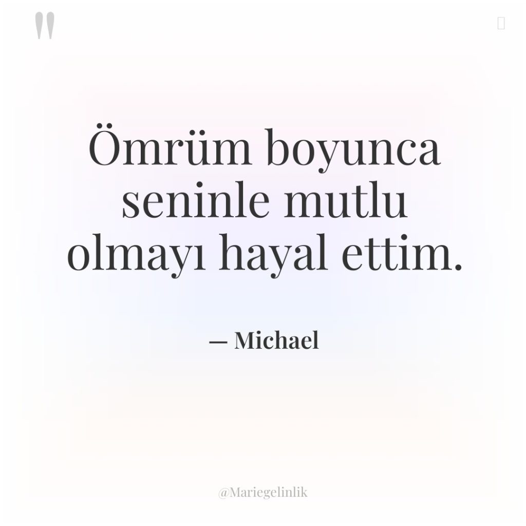 Ömrüm boyunca seninle mutlu olmayı hayal ettim.