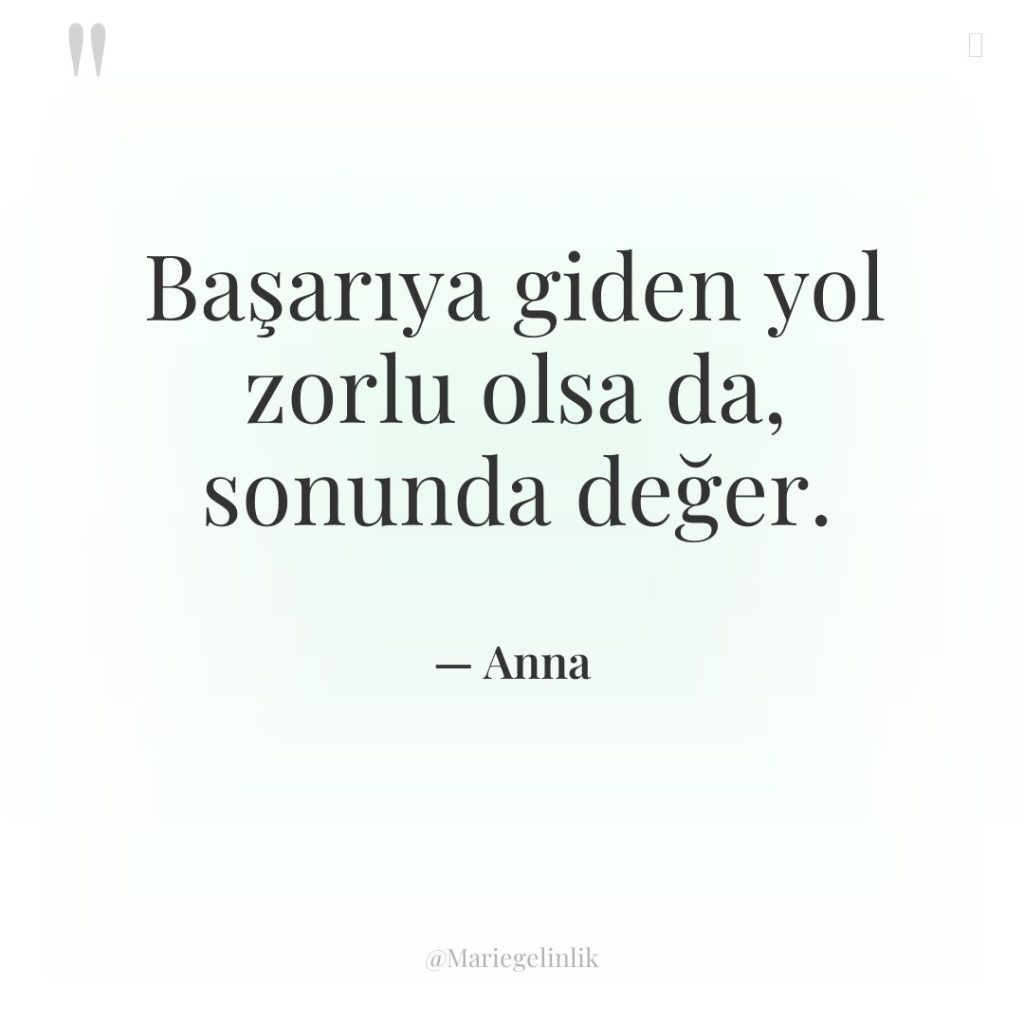 Başarıya giden yol zorlu olsa da, sonunda değer.