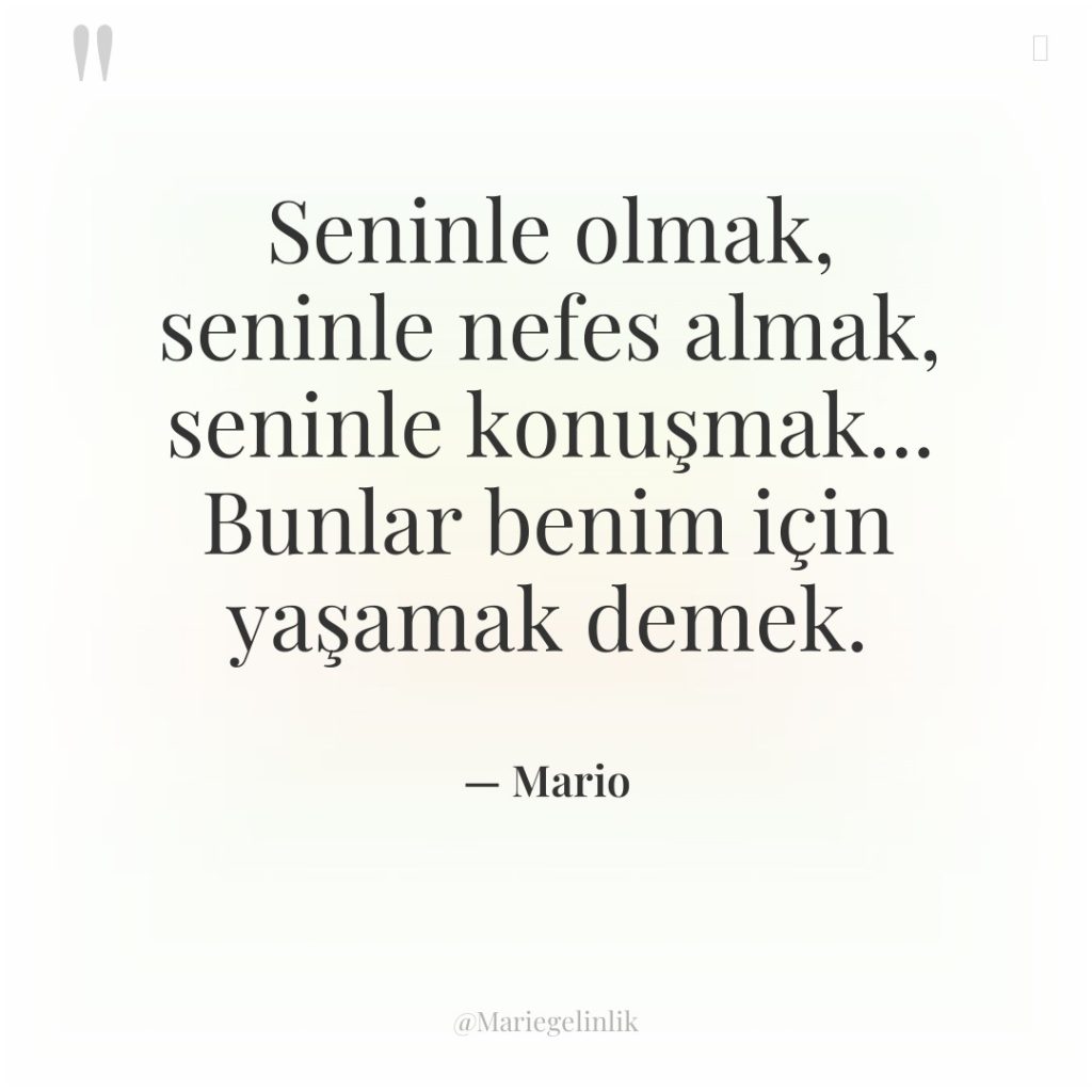 Seninle olmak, seninle nefes almak, seninle konuşmak… Bunlar benim için…