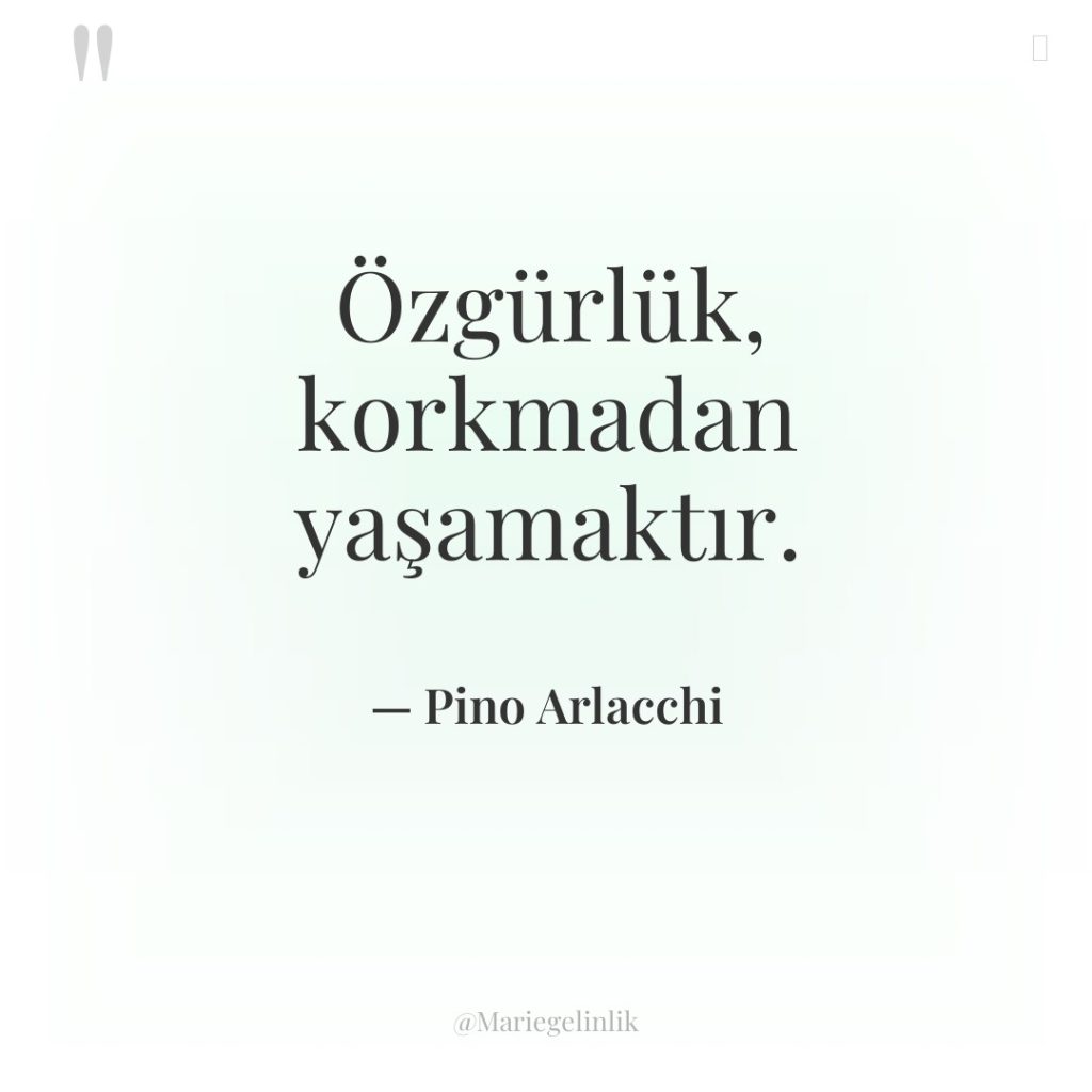 Özgürlük, korkmadan yaşamaktır.