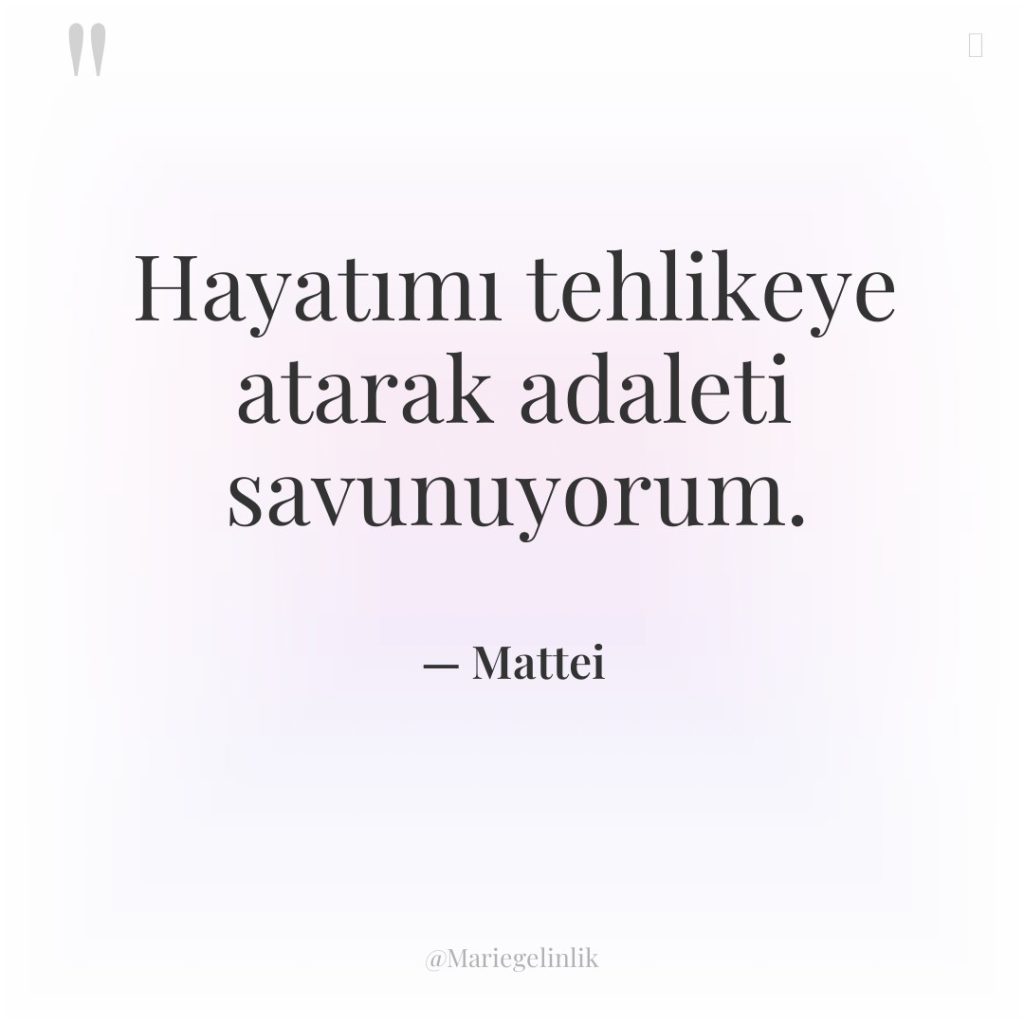 Hayatımı tehlikeye atarak adaleti savunuyorum.