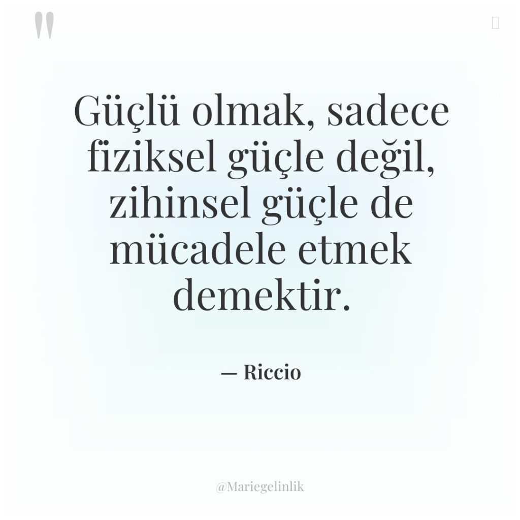 Güçlü olmak, sadece fiziksel güçle değil, zihinsel güçle de mücadele…