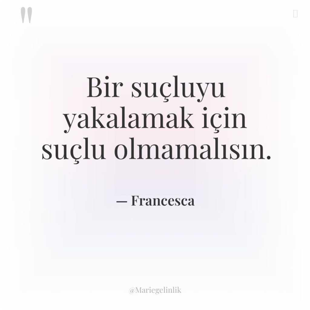 Bir suçluyu yakalamak için suçlu olmamalısın.