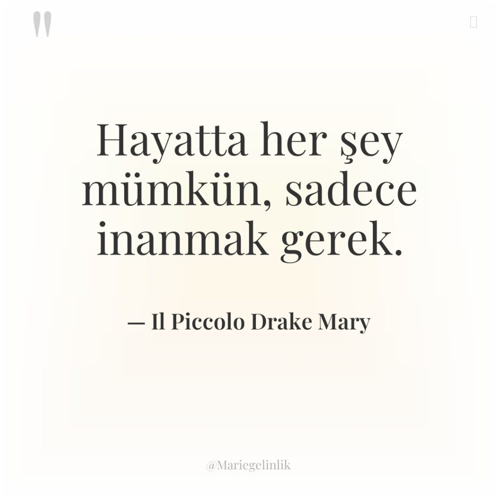 Hayatta her şey mümkün, sadece inanmak gerek.