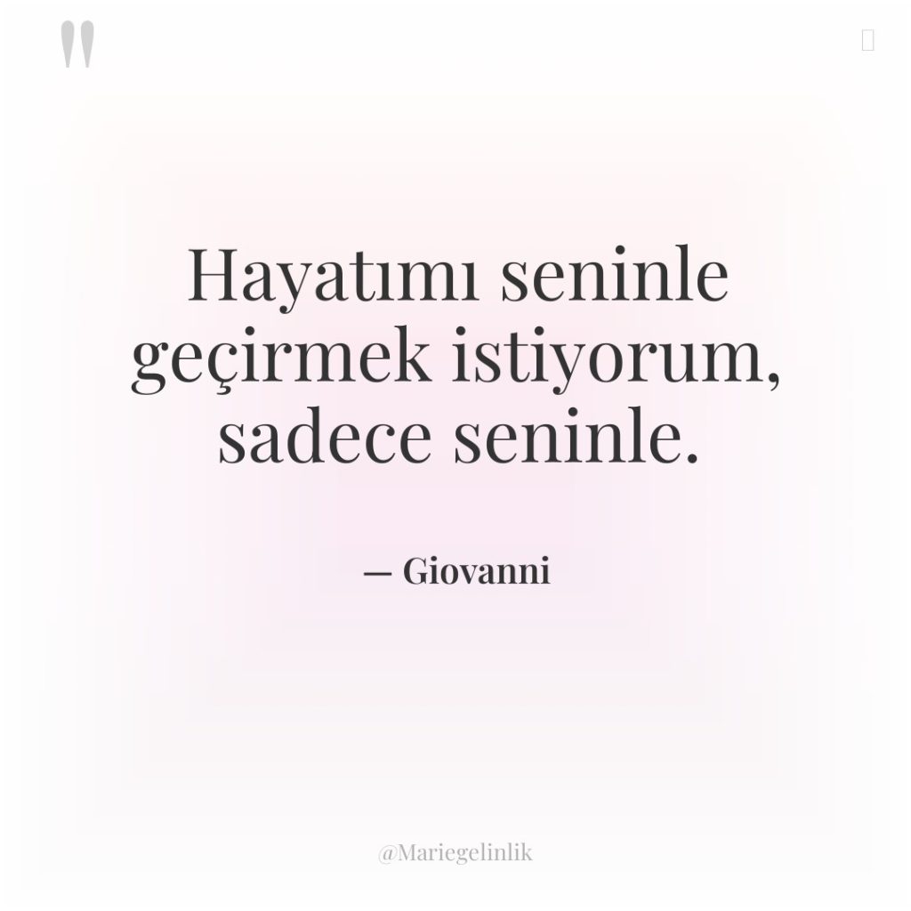 Hayatımı seninle geçirmek istiyorum, sadece seninle.