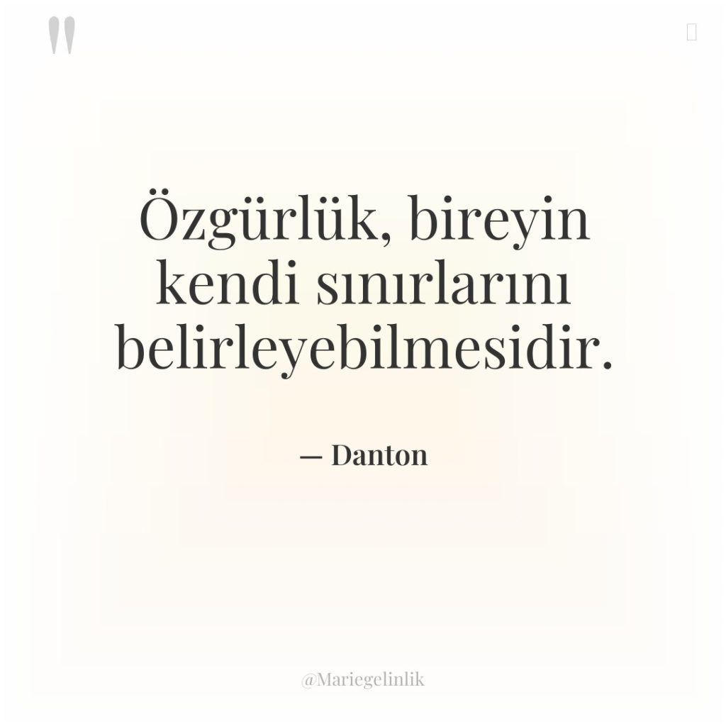 Özgürlük, bireyin kendi sınırlarını belirleyebilmesidir.