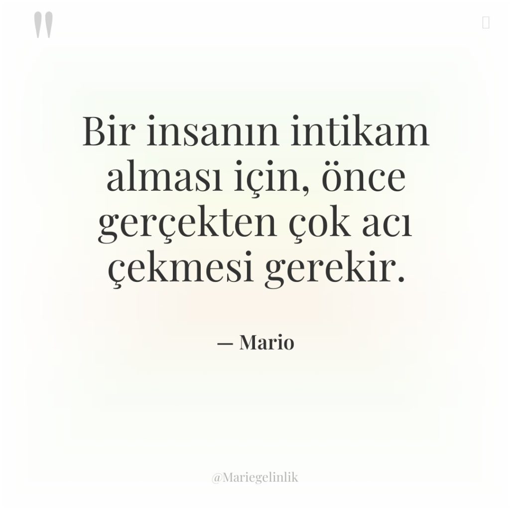 Bir insanın intikam alması için, önce gerçekten çok acı çekmesi…