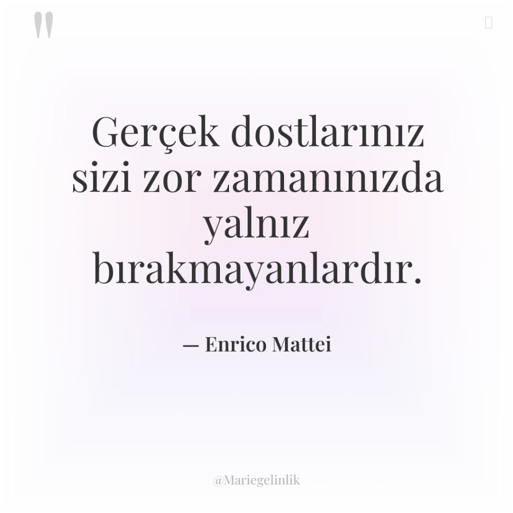 Gerçek dostlarınız sizi zor zamanınızda yalnız bırakmayanlardır.