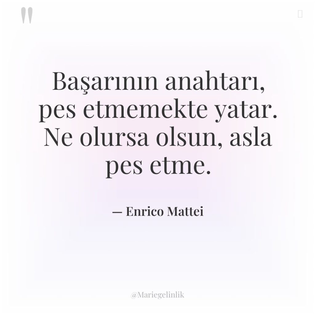 Başarının anahtarı, pes etmemekte yatar. Ne olursa olsun, asla pes…