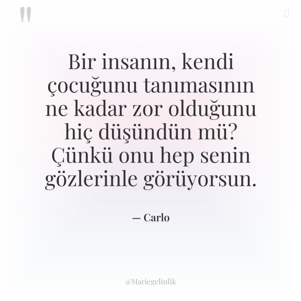 Bir insanın, kendi çocuğunu tanımasının ne kadar zor olduğunu hiç…