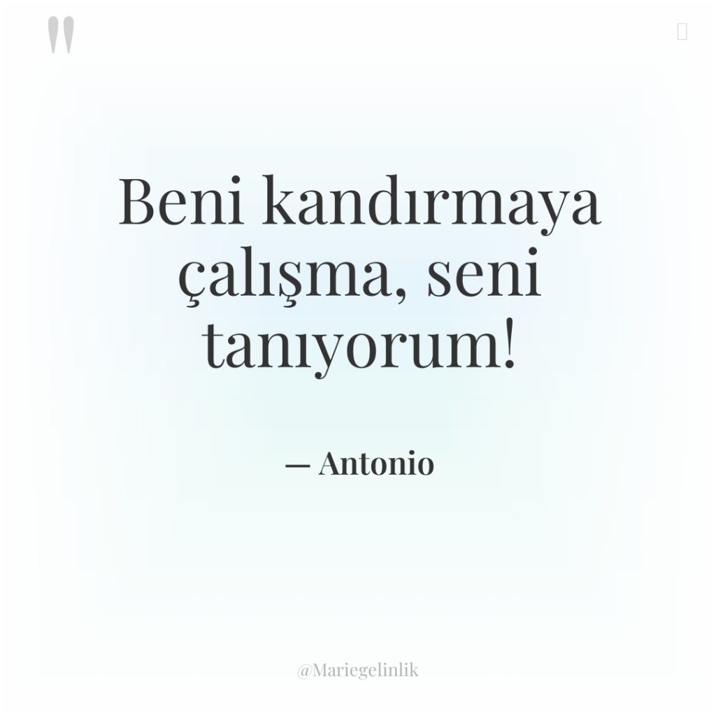 Beni kandırmaya çalışma, seni tanıyorum!