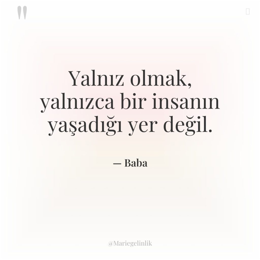 Yalnız olmak, yalnızca bir insanın yaşadığı yer değil.