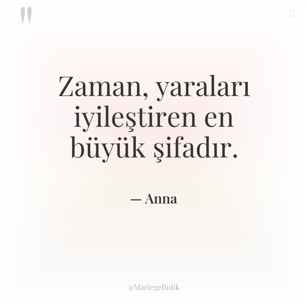 Zaman, yaraları iyileştiren en büyük şifadır.